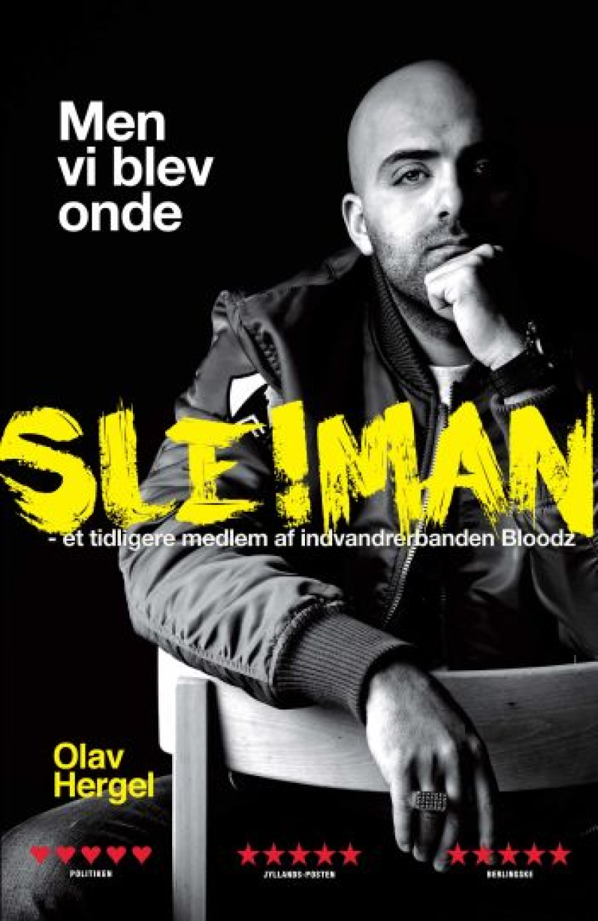 Olav Hergel: Men vi blev onde : Sleiman - et tidligere medlem af indvandrerbanden Bloodz