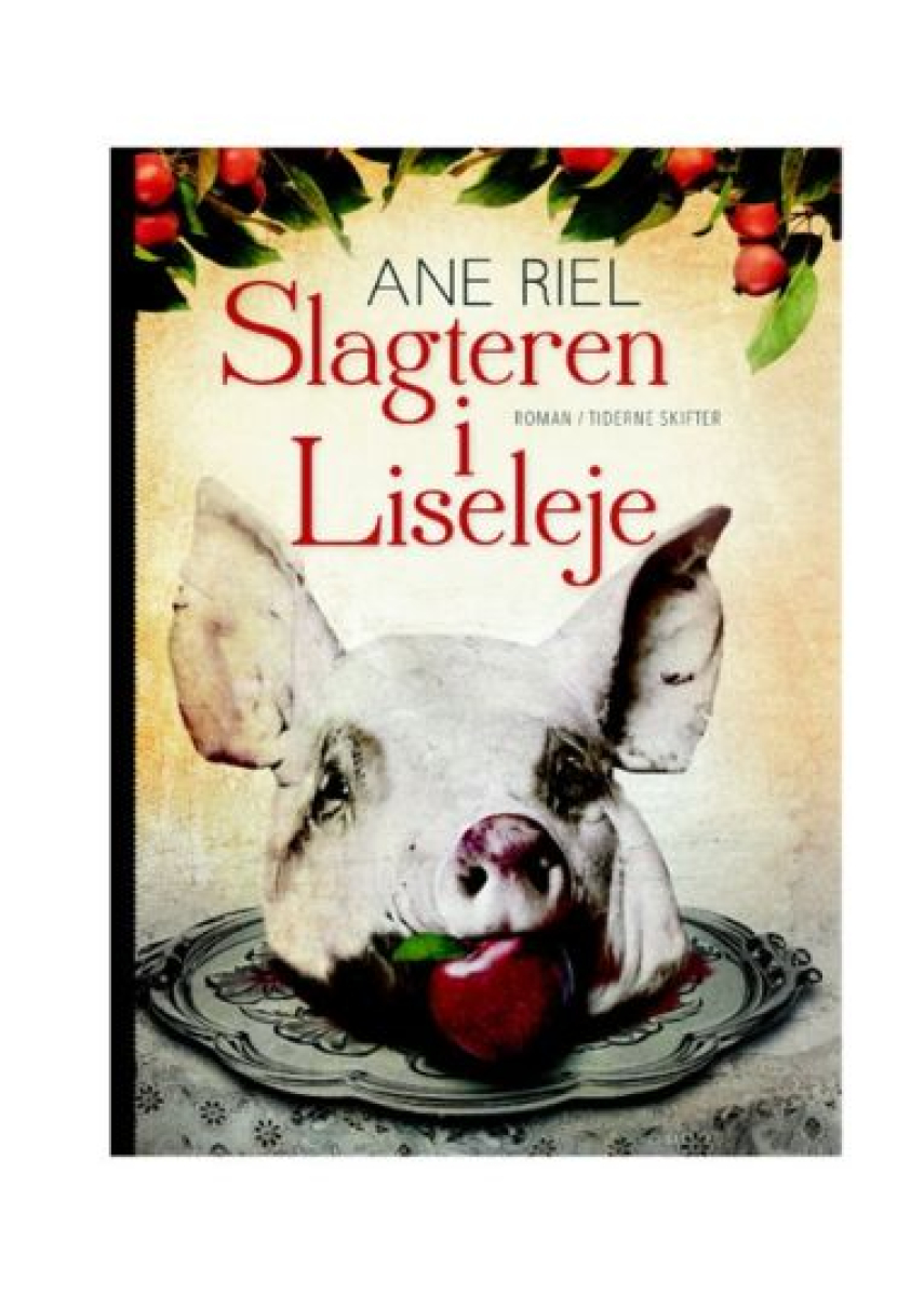 Ane Riel: Slagteren i Liseleje : roman