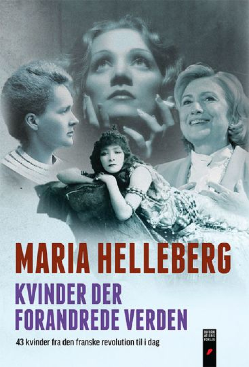 Maria Helleberg: Kvinder der forandrede verden : 43 kvinder fra den franske revolution til i dag