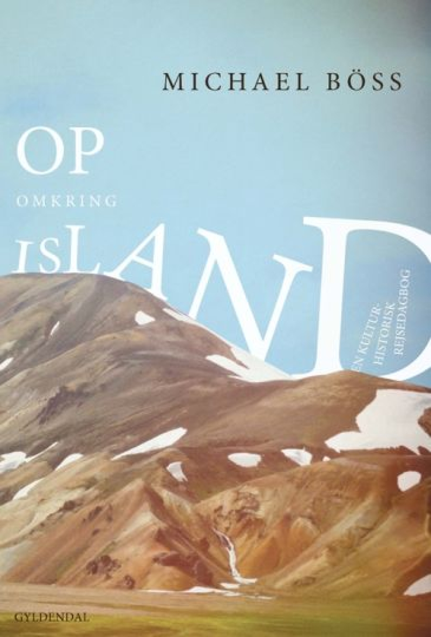 Michael Böss: Op omkring Island : en kulturhistorisk rejsedagbog